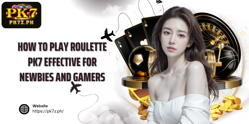 How to play Roulette PK7