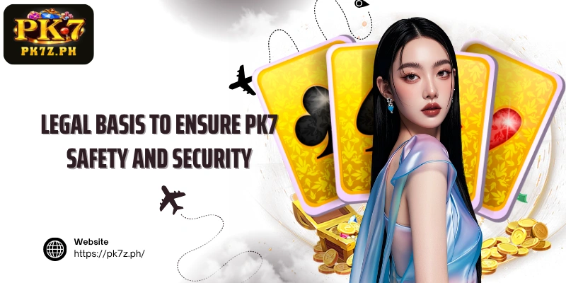 Legal basis to ensure PK7 safety and security