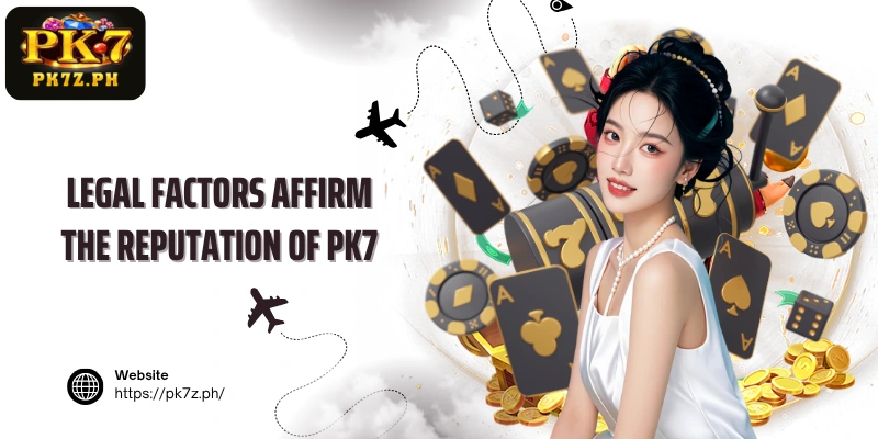 Legal factors affirm the reputation of PK7