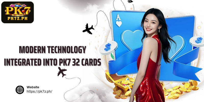 Modern technology integrated into PK7 32 Cards