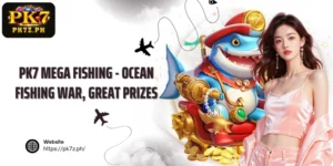 PK7 Mega Fishing
