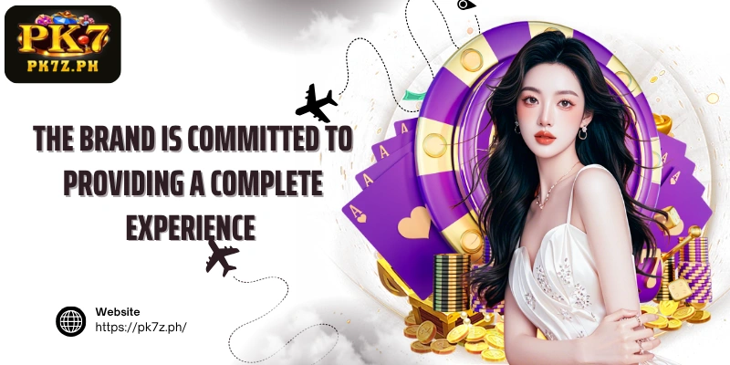The brand is committed to providing a complete experience 