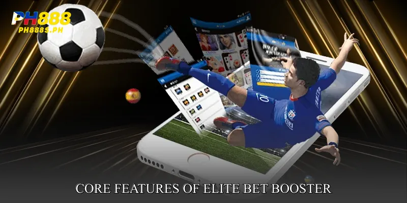 Core Features of Elite Bet Booster