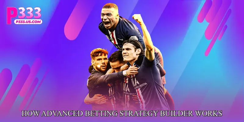 How Advanced Betting Strategy Builder Works