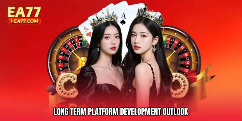 Long Term Platform Development Outlook