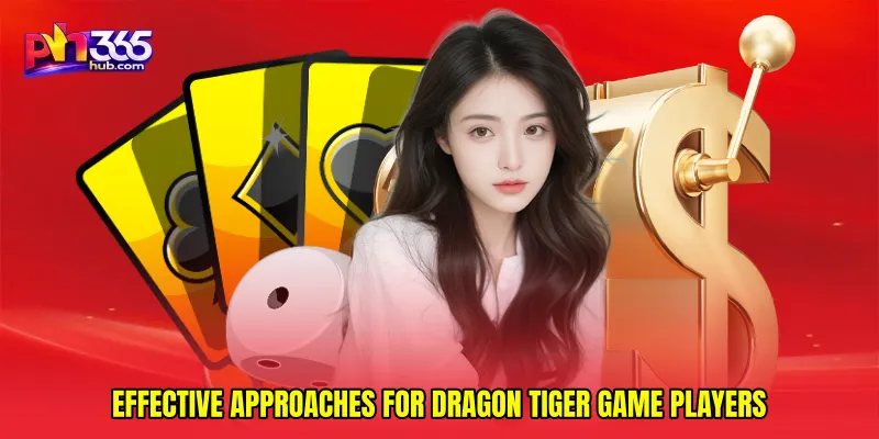 Effective Approaches for Dragon Tiger Game Players