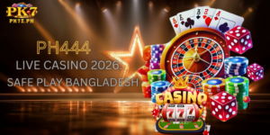 PH444 Live Casino 2026: Safe Play Bangladesh
