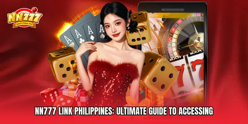 NN777 Link Philippines: Ultimate Guide to Accessing Your Favorite Casino